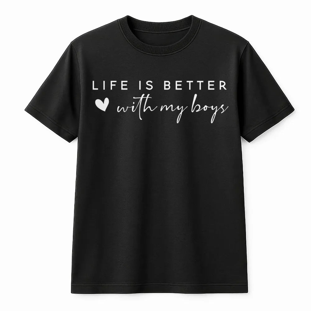 Life Is Better With My Boys T-Shirt | Minimalist Typography Graphic | Premium Soft Cotton Blend | Mom Gift Idea for Mother's 