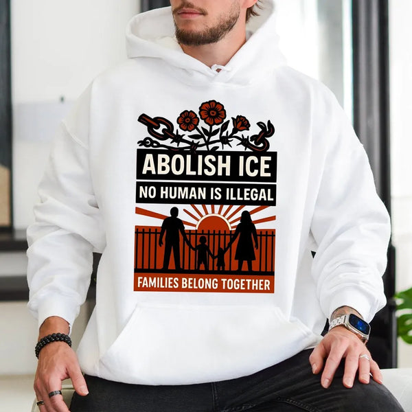 Abolish ICE Hoodie | No Human Is Illegal Human Rights Design | Premium Cotton-Blend Fleece | Activist Gift for Social Justice