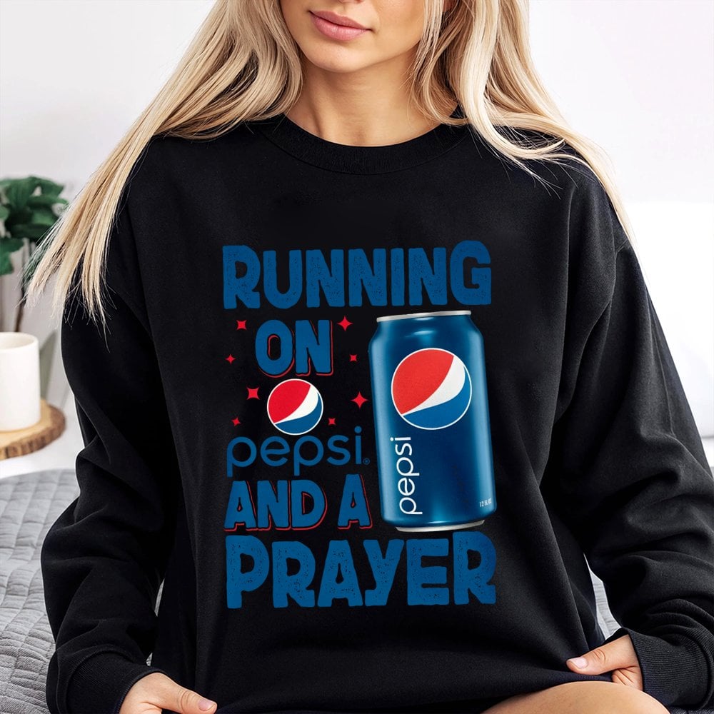 Soda Lover Graphic Sweatshirt | Running On Pepsi And A Prayer Design | Soft Cotton Blend Crewneck | Funny Gift For Caffeine A