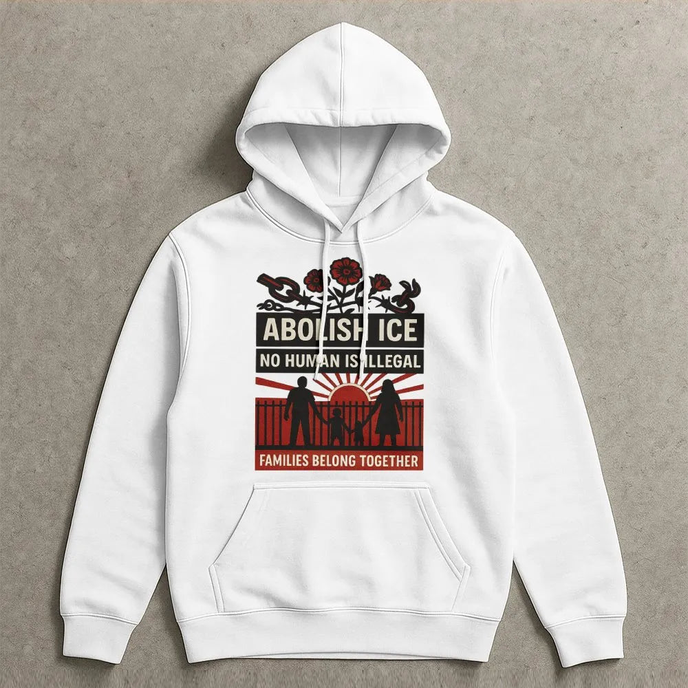 Abolish ICE Hoodie | No Human Is Illegal Human Rights Design | Premium Cotton-Blend Fleece | Activist Gift for Social Justice