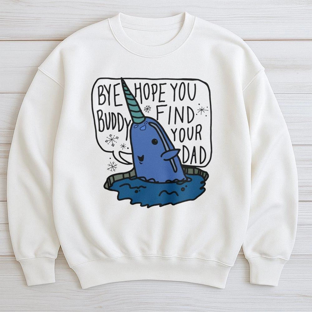 Bye Buddy Hope You Find Your Dad Sweatshirt | Cute Narwhal Christmas Graphic | Premium Cotton Blend | Funny Holiday Gift for 