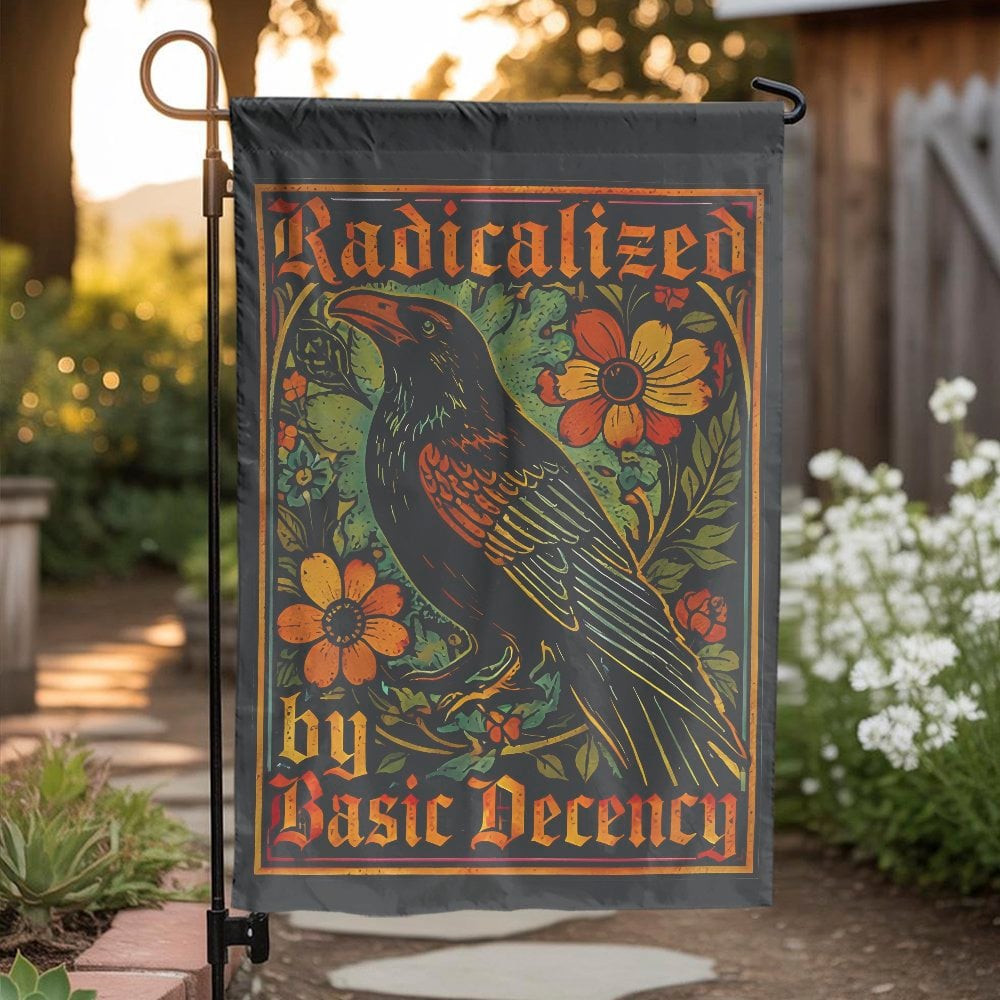Radicalized by Basic Decency Garden Flag | Vintage Floral Raven Art | Double Sided Weather Resistant Polyester | Progressive 